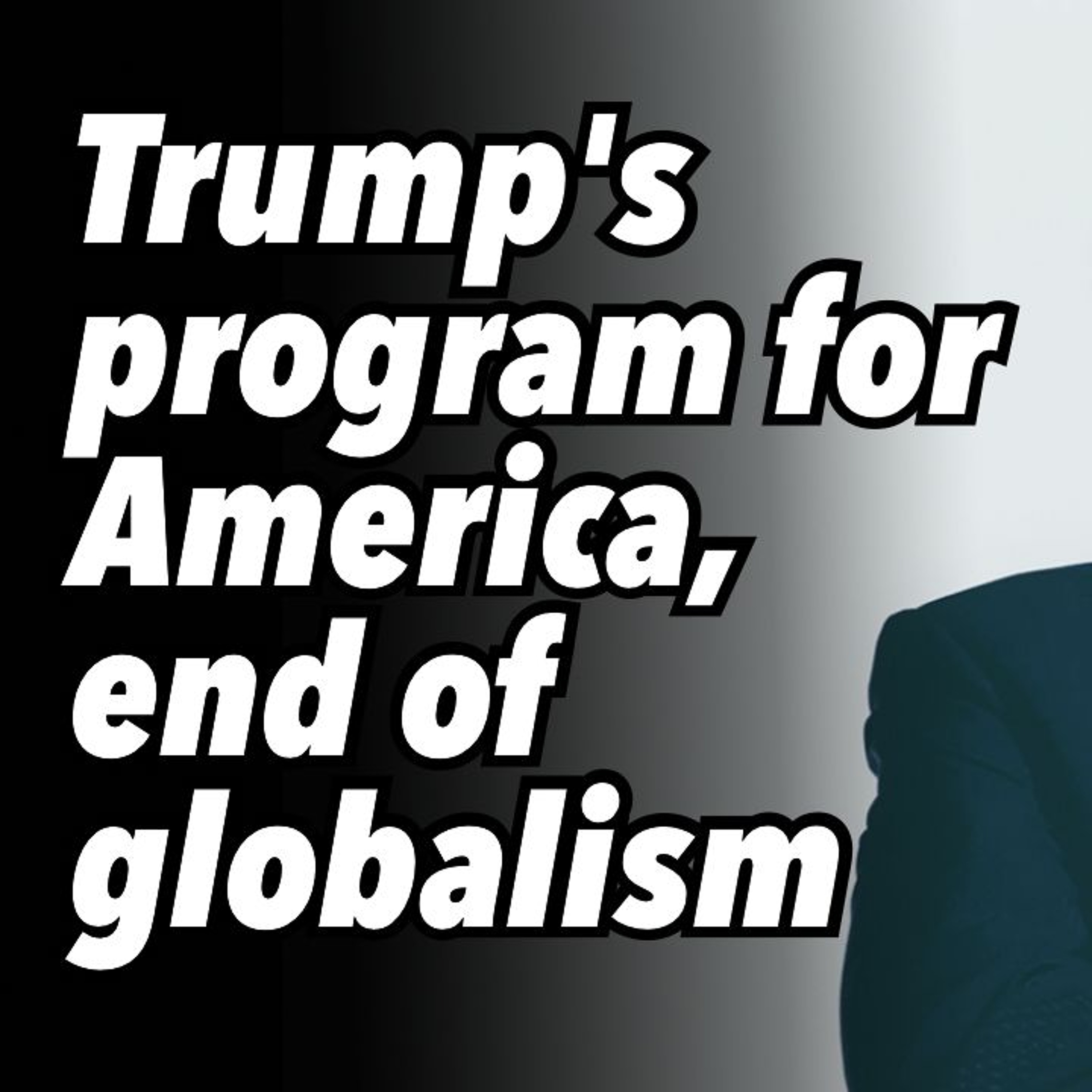 Trump's program for America, end of globalism
