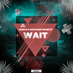 Giovanni Moretti, VINNYS - Wait (Original Mix) [FREE DOWNLOAD]