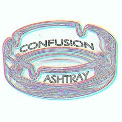 Confusion - Ashtray