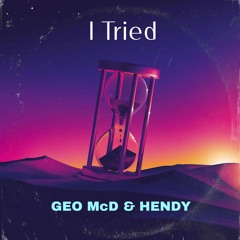 Geo McD & Hendy - I Tried