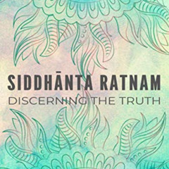 [READ] EPUB 📒 Siddhānta Ratnam: Discerning the Truth by  HH Bhanu Swami &  Śrīla Bal