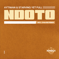 Ndoto (Chaleee Remix) - Aytiwan & Starving Yet Full