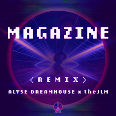 Magazine (Remix of Alyse Dreamhouse)