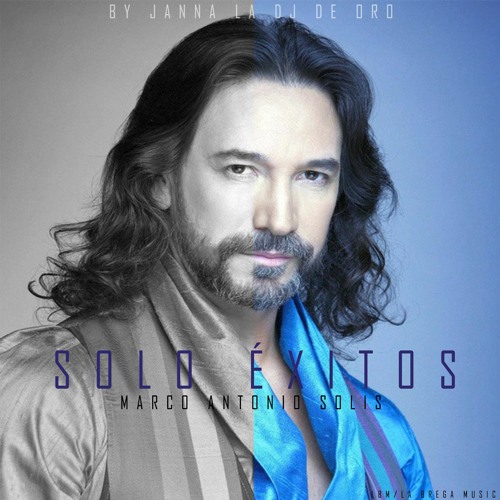 Marco Antonio Solis Mix / SOLO ÉXITOS by janna la dj de oro😍😘