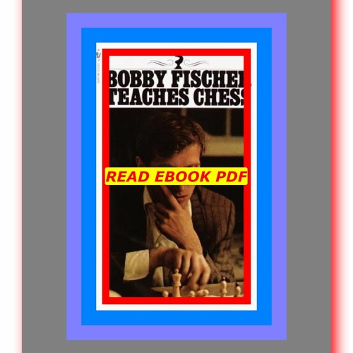 Bobby Fischer Teaches Chess : Bobby Fischer : Free Download