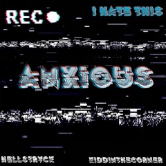 Anxious (feat.HELLSTRVCK)