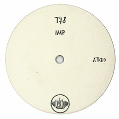 ATK110 - T78 "Imp" (Original Mix)(Preview)(Autektone Records)(Out Now)