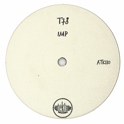 ATK110 - T78 "Imp" (Original Mix)(Preview)(Autektone Records)(Out Now)