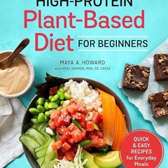 ✔Read⚡️ High-Protein Plant-Based Diet for Beginners: Quick and Easy Recipes for