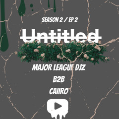 UNTITLED AUDIO MIX S02 |EP 2  Major League Djz B2B Caiiro (Afro Set)