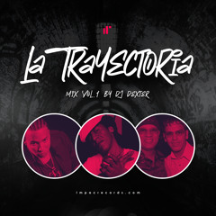 La Trayectoria Mix Vol.1 by DJ Dexter IR (Reggaeton Old School)