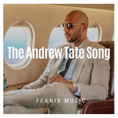 Feanix - The Andrew Tate Song