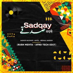 Rush Mehta - SadqayA(Afro Tech Edit)