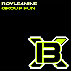 ROYLE4NINE - GROUP FUN (Edit)