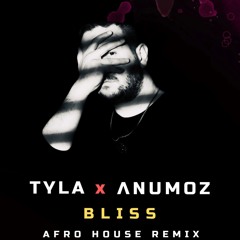 ANUMOZ x TYLA - Bliss (Afro House Remix) 2025