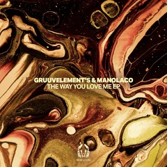 GruuvElement's & Manolaco - The Way You Love Me