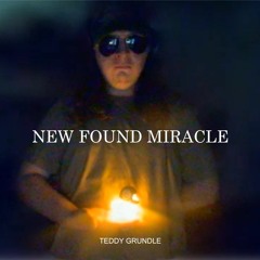 Teddy Grundle-New Found Miracle