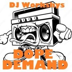 DJ WORKSHYS  DOPE DEMAND
