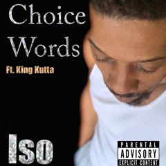 Choice Words ft. King Kutta
