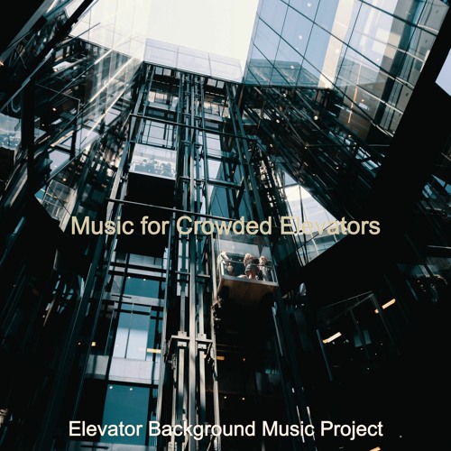 Stream Bgm for Serene Elevators by Elevator Background Music Project ...
