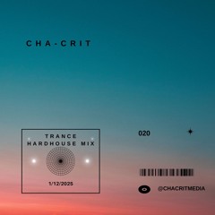 Cha-Crit Mix 020 // Trance Hardhouse