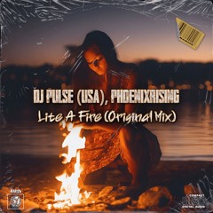 Lite A Fire - DJ Pulse & PhoenixRising (Original Mix)