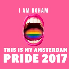 THIS IS MY AMSTERDAM PRIDE 2017 - I AM ROHAM