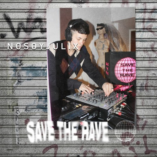 Save The Rave #06 - Nosoyjulix