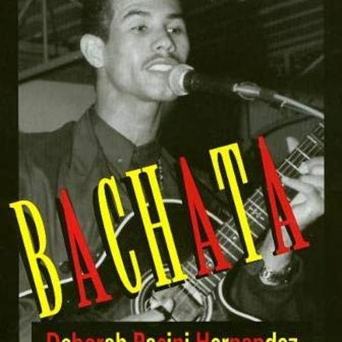 View [KINDLE PDF EBOOK EPUB] Bachata A Social History of a Dominican Popular Music by  Deborah Pacin