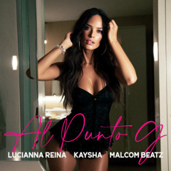 MALCOM BEATZ x Lucianna Reina x Kaysha - Al Punto G (Audio Official)