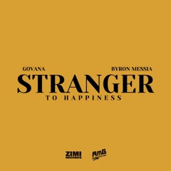 Byron Messia & Govana - Stranger to Happiness