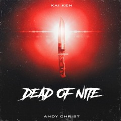 DEAD OF NITE- ANDY CHRIST X KAI KEN (PROD. WULANG WANG)