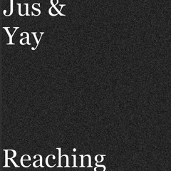 Reaching- Jus & Yay (Prod. Abel Beats)