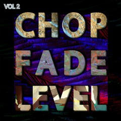 CHOP FADE LEVEL Vol. 2 [sample pack demo]
