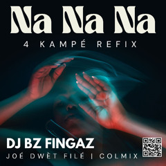 Na Na Na [4 Kampe refix] -  DJ BZ FINGAZ | Joe Dwet File | Colmix