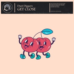 Dust Diggers - Get Close