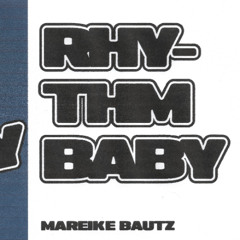 MAREIKE BAUTZ - RHYTHM BABY