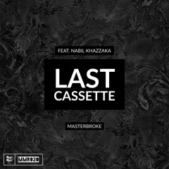 MasterBroke, Nabil Khazzaka - Last Cassette