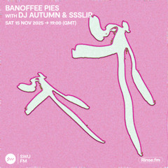 Banoffee Pies with DJ Autumn & SSSLIP - 15 November 2025