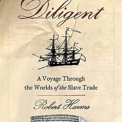 ( 4SUy ) The Diligent: A Voyage Through the Worlds Of The Slave Trade by  Robert Harms ( A1G )