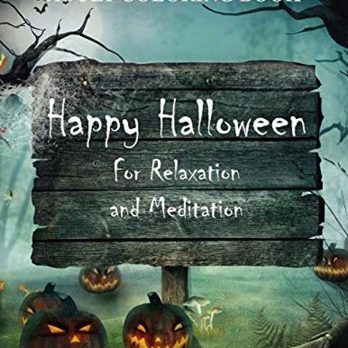 Get KINDLE 📂 Adult Coloring Book: Happy Halloween : for Relaxation and Meditation by
