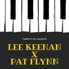 LEE KEENAN X PATT FLYNN - TURN IT UP LOUD (MASTERED)