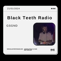 Black Teeth Radio: Overlap Take Over With GSGND (21 - 01 - 2024)