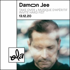 Damon Jee • Ola Radio TAKEOVER : Hard Fist x Musique D'Apéritif (13.12.20)