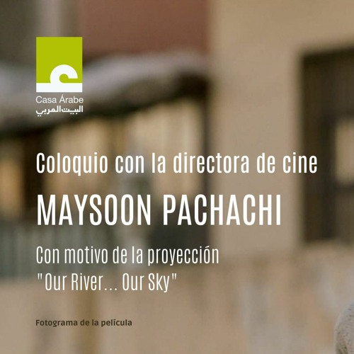 Coloquio con la directora de cine iraquí Maysoon Pachachi