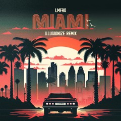 LMFAO - I'm In Miami (Illusionize Remix) [FREE DOWNLOAD]