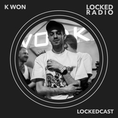 K-WON - Lockedcast @ Locked Radio 08.2024