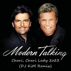 Modern Talking - Cheri, Cheri Lady 2o23 (DJ KiM Remix)