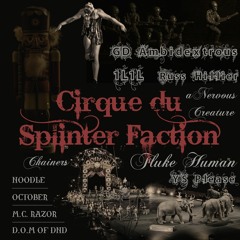 Cirque du Splinter Faction (feat. GD Ambidextrous, 1l1l, RH, aNervousCreature, Chainers & more)