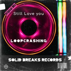 Loopcrashing - Still Love You [Liquid/Jungle/DNB]